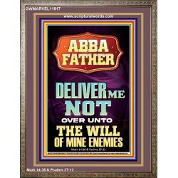 ABBA FATHER DELIVER ME NOT OVER UNTO THE WILL OF MINE ENEMIES  Ultimate Inspirational Wall Art Portrait  GWMARVEL11917  "31X36"