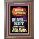 ABBA FATHER DELIVER ME NOT OVER UNTO THE WILL OF MINE ENEMIES  Ultimate Inspirational Wall Art Portrait  GWMARVEL11917  