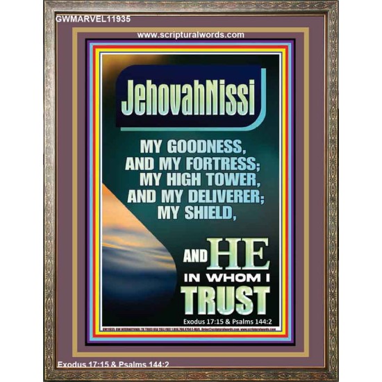 JEHOVAH NISSI MY GOODNESS MY FORTRESS MY HIGH TOWER MY DELIVERER MY SHIELD  Ultimate Inspirational Wall Art Portrait  GWMARVEL11935  