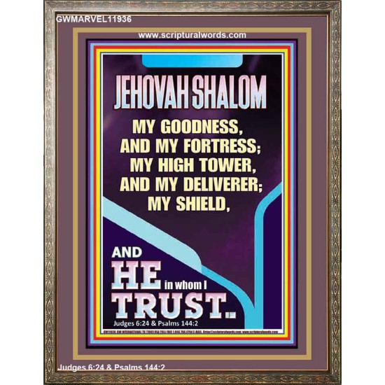 JEHOVAH SHALOM MY GOODNESS MY FORTRESS MY HIGH TOWER MY DELIVERER MY SHIELD  Unique Scriptural Portrait  GWMARVEL11936  
