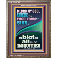 HIDE THY FACE FROM MY SINS AND BLOT OUT ALL MINE INIQUITIES  Scriptural Portrait Signs  GWMARVEL11989  "31X36"