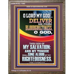 DELIVER ME FROM BLOODGUILTINESS O LORD MY GOD  Encouraging Bible Verse Portrait  GWMARVEL11992  "31X36"