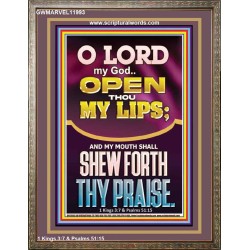 OPEN THOU MY LIPS O LORD MY GOD  Encouraging Bible Verses Portrait  GWMARVEL11993  "31X36"