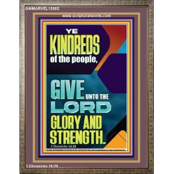 GIVE UNTO THE LORD GLORY AND STRENGTH  Scripture Art  GWMARVEL12002  "31X36"