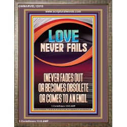 LOVE NEVER FAILS AND NEVER FADES OUT  Christian Artwork  GWMARVEL12010  "31X36"