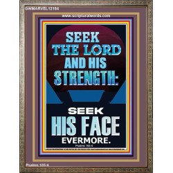 SEEK THE LORD AND HIS STRENGTH AND SEEK HIS FACE EVERMORE  Bible Verse Wall Art  GWMARVEL12184  "31X36"