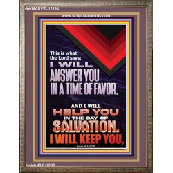 I WILL ANSWER YOU IN A TIME OF FAVOUR  Bible Scriptures on Love Portrait  GWMARVEL12194  "31X36"