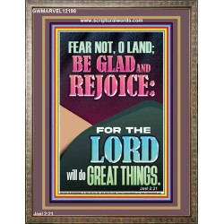FEAR NOT O LAND THE LORD WILL DO GREAT THINGS  Christian Paintings Portrait  GWMARVEL12198  "31X36"