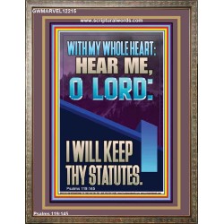 WITH MY WHOLE HEART I WILL KEEP THY STATUTES O LORD   Scriptural Portrait Glass Portrait  GWMARVEL12215  "31X36"