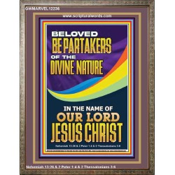 BE PARTAKERS OF THE DIVINE NATURE IN THE NAME OF OUR LORD JESUS CHRIST  Contemporary Christian Wall Art  GWMARVEL12236  "31X36"