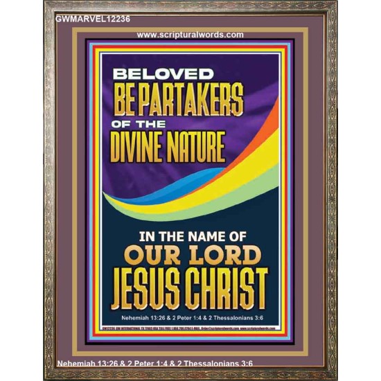 BE PARTAKERS OF THE DIVINE NATURE IN THE NAME OF OUR LORD JESUS CHRIST  Contemporary Christian Wall Art  GWMARVEL12236  