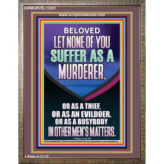 LET NONE OF YOU SUFFER AS A MURDERER  Encouraging Bible Verses Portrait  GWMARVEL12261  