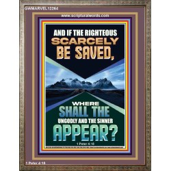 IF THE RIGHTEOUS SCARCELY BE SAVED  Encouraging Bible Verse Portrait  GWMARVEL12264  "31X36"