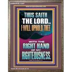 I WILL UPHOLD THEE WITH THE RIGHT HAND OF MY RIGHTEOUSNESS  Christian Quote Portrait  GWMARVEL12267  "31X36"
