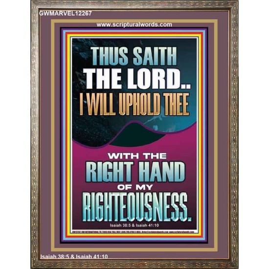 I WILL UPHOLD THEE WITH THE RIGHT HAND OF MY RIGHTEOUSNESS  Christian Quote Portrait  GWMARVEL12267  