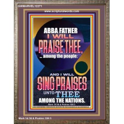 I WILL SING PRAISES UNTO THEE AMONG THE NATIONS  Contemporary Christian Wall Art  GWMARVEL12271  "31X36"