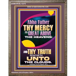 ABBA FATHER THY MERCY IS GREAT ABOVE THE HEAVENS  Scripture Art  GWMARVEL12272  