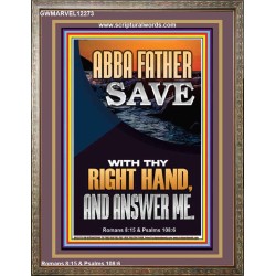 ABBA FATHER SAVE WITH THY RIGHT HAND AND ANSWER ME  Scripture Art Prints Portrait  GWMARVEL12273  