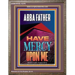 ABBA FATHER HAVE MERCY UPON ME  Contemporary Christian Wall Art  GWMARVEL12276  "31X36"