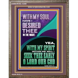 WITH MY SPIRIT WILL I SEEK THEE EARLY O LORD  Christian Art Portrait  GWMARVEL12290  "31X36"