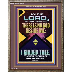 NO GOD BESIDE ME I GIRDED THEE  Christian Quote Portrait  GWMARVEL12307  "31X36"