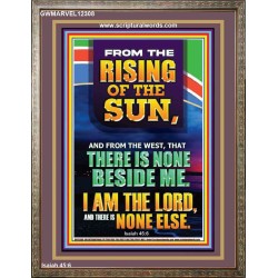 FROM THE RISING OF THE SUN AND THE WEST THERE IS NONE BESIDE ME  Affordable Wall Art  GWMARVEL12308  "31X36"