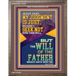 MY JUDGMENT IS JUST BECAUSE I SEEK NOT MINE OWN WILL  Custom Christian Wall Art  GWMARVEL12328  "31X36"