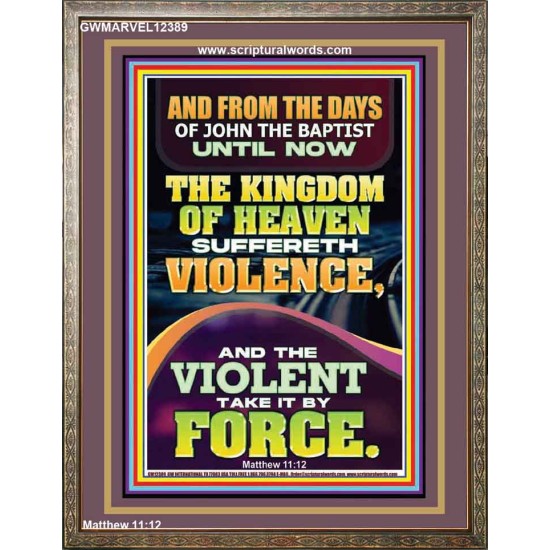 THE KINGDOM OF HEAVEN SUFFERETH VIOLENCE AND THE VIOLENT TAKE IT BY FORCE  Bible Verse Wall Art  GWMARVEL12389  