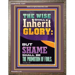 THE WISE SHALL INHERIT GLORY  Unique Scriptural Picture  GWMARVEL12401  "31X36"