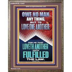 HE THAT LOVETH ANOTHER HATH FULFILLED THE LAW  Unique Power Bible Picture  GWMARVEL12402  "31X36"