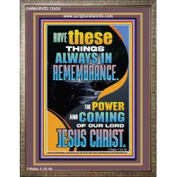 HAVE IN REMEMBRANCE THE POWER AND COMING OF OUR LORD JESUS CHRIST  Sanctuary Wall Picture  GWMARVEL12424  "31X36"