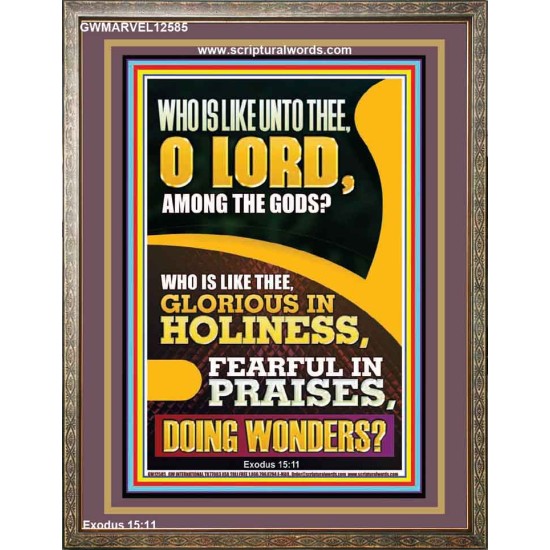 WHO IS LIKE UNTO THEE O LORD DOING WONDERS  Ultimate Inspirational Wall Art Portrait  GWMARVEL12585  