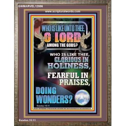 WHO IS LIKE UNTO THEE O LORD GLORIOUS IN HOLINESS  Unique Scriptural Portrait  GWMARVEL12586  "31X36"