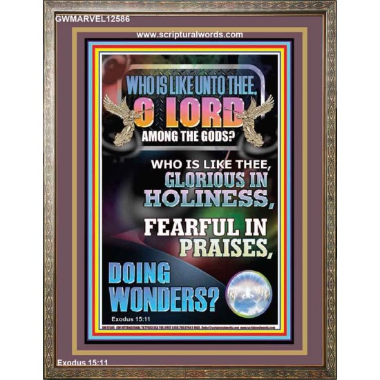 WHO IS LIKE UNTO THEE O LORD GLORIOUS IN HOLINESS  Unique Scriptural Portrait  GWMARVEL12586  