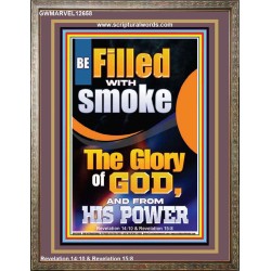 BE FILLED WITH SMOKE THE GLORY OF GOD AND FROM HIS POWER  Church Picture  GWMARVEL12658  "31X36"