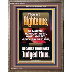 THOU ART RIGHTEOUS O LORD WHICH ART AND WAST AND SHALT BE  Sanctuary Wall Picture  GWMARVEL12660  "31X36"