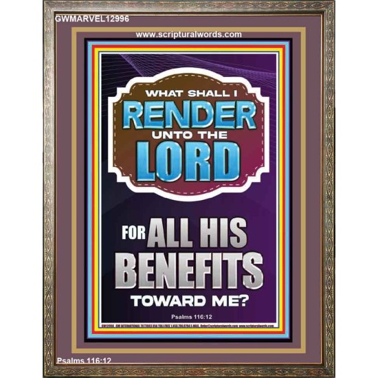 WHAT SHALL I RENDER UNTO THE LORD FOR ALL HIS BENEFITS  Bible Verse Art Prints  GWMARVEL12996  