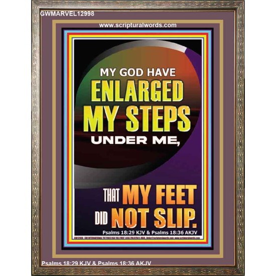 MY GOD HAVE ENLARGED MY STEPS UNDER ME THAT MY FEET DID NOT SLIP  Bible Verse Art Prints  GWMARVEL12998  