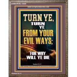 TURN YE FROM YOUR EVIL WAYS  Scripture Wall Art  GWMARVEL13000  "31X36"