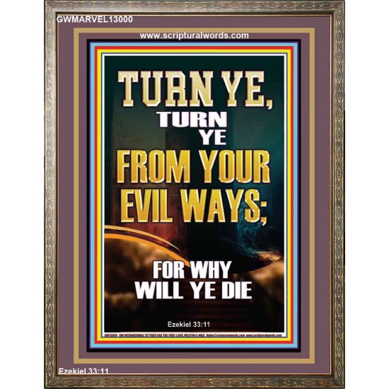 TURN YE FROM YOUR EVIL WAYS  Scripture Wall Art  GWMARVEL13000  