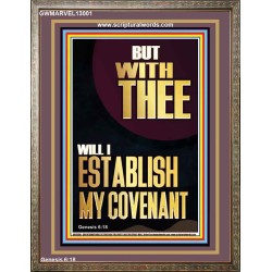 WITH THEE WILL I ESTABLISH MY COVENANT  Scriptures Wall Art  GWMARVEL13001  "31X36"