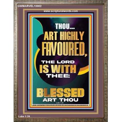 HIGHLY FAVOURED THE LORD IS WITH THEE BLESSED ART THOU  Scriptural Wall Art  GWMARVEL13002  "31X36"