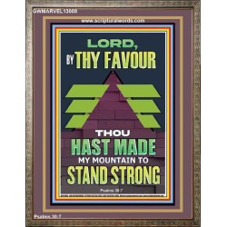 BY THY FAVOUR THOU HAST MADE MY MOUNTAIN TO STAND STRONG  Scriptural Décor Portrait  GWMARVEL13008  "31X36"