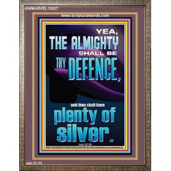 THE ALMIGHTY SHALL BE THY DEFENCE AND THOU SHALT HAVE PLENTY OF SILVER  Christian Quote Portrait  GWMARVEL13027  "31X36"