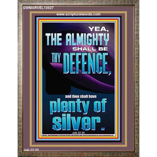 THE ALMIGHTY SHALL BE THY DEFENCE AND THOU SHALT HAVE PLENTY OF SILVER  Christian Quote Portrait  GWMARVEL13027  