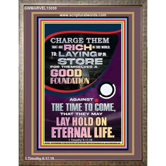 LAY A GOOD FOUNDATION FOR THYSELF AND LAY HOLD ON ETERNAL LIFE  Contemporary Christian Wall Art  GWMARVEL13030  