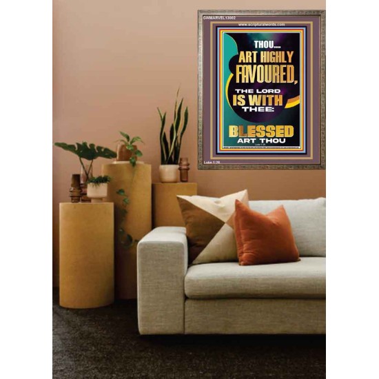 HIGHLY FAVOURED THE LORD IS WITH THEE BLESSED ART THOU  Scriptural Wall Art  GWMARVEL13002  