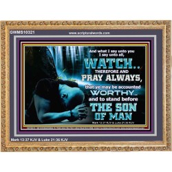 BE COUNTED WORTHY OF THE SON OF MAN  Custom Inspiration Scriptural Art Wooden Frame  GWMS10321  "34x28"