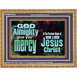 GOD ALMIGHTY GIVES YOU MERCY  Bible Verse for Home Wooden Frame  GWMS10332  "34x28"