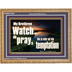 WATCH AND PRAY BRETHREN  Bible Verses Wooden Frame Art  GWMS10335  "34x28"
